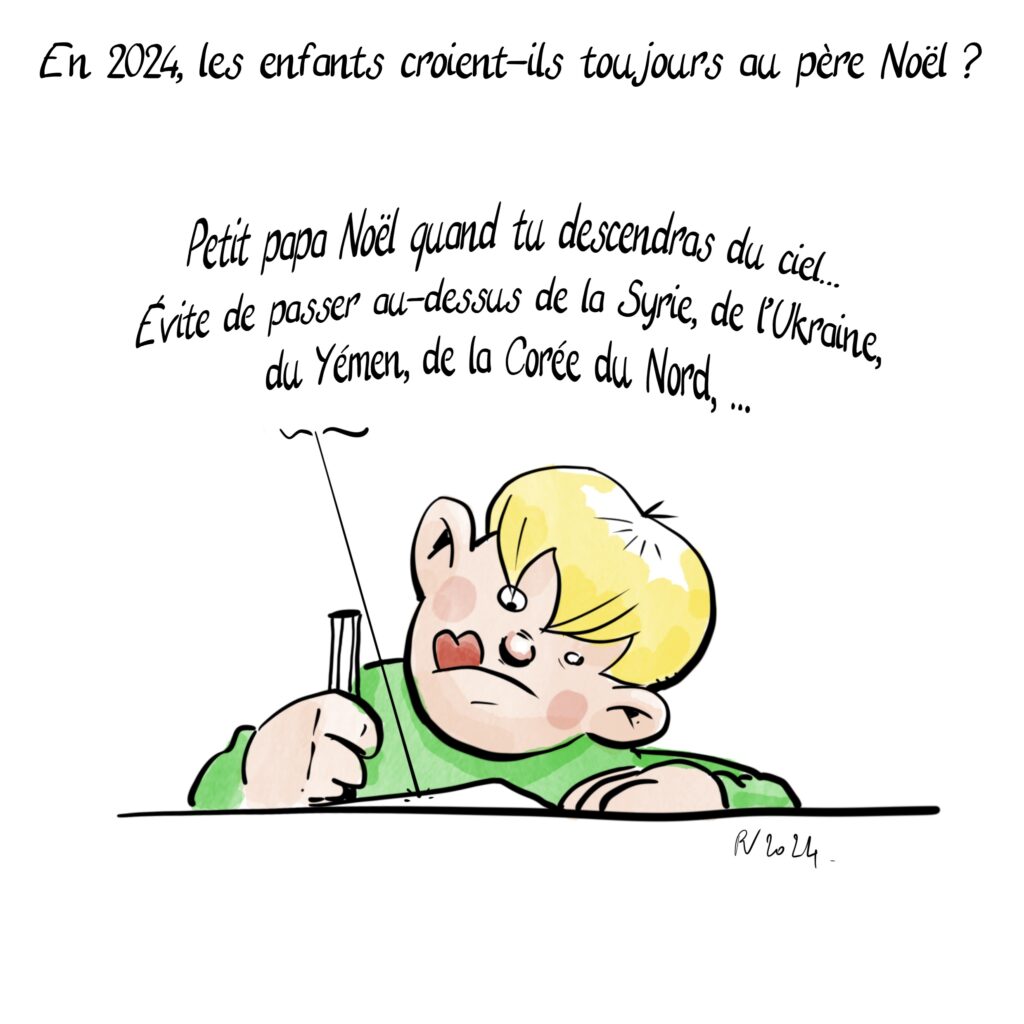 Un petit garçon écrit au père Noël. Petit papa Noël quand tu descendras du ciel… évite de passer au dessus de la Syrie, de l’Ukraine, du Yémen, de la Corée du Nord…