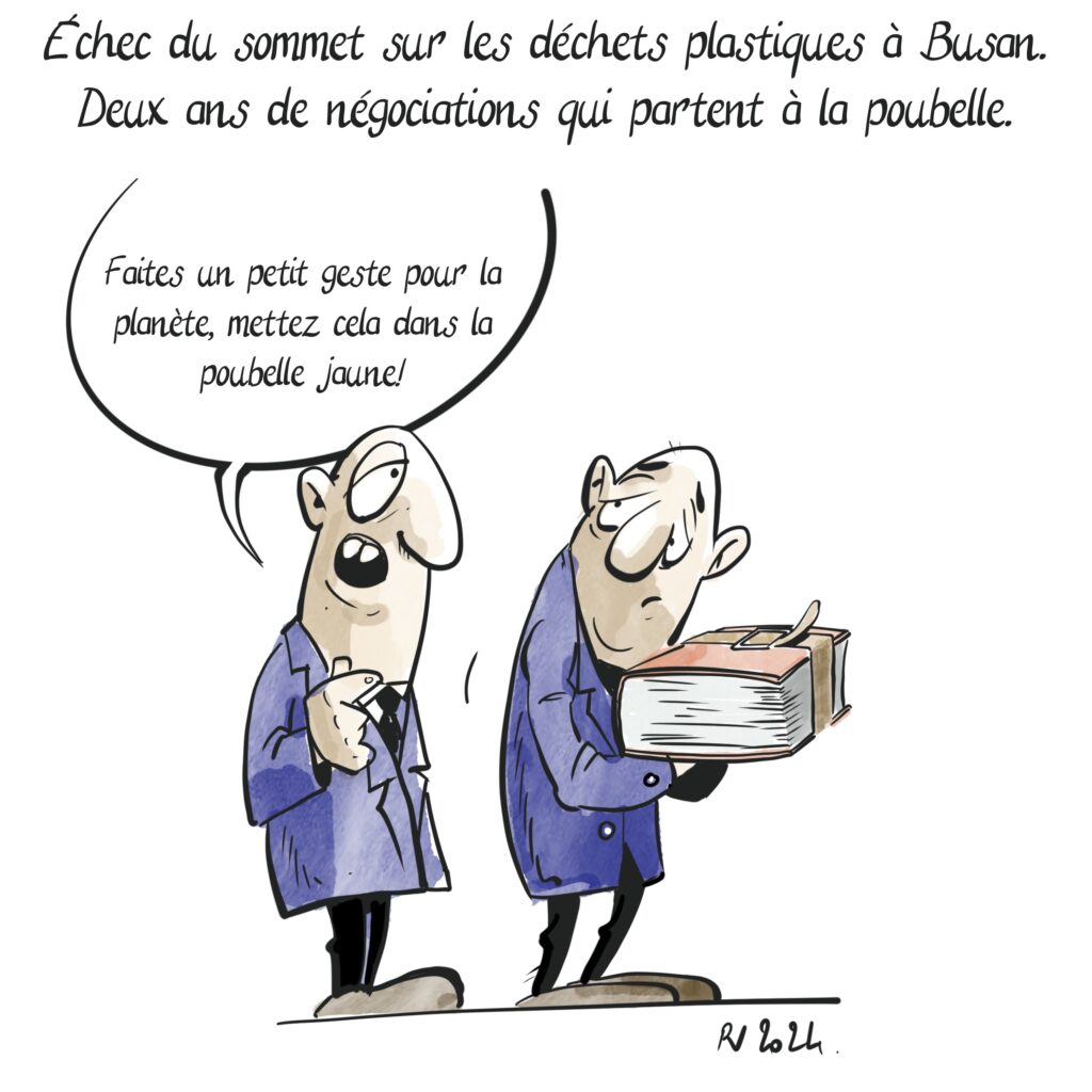 Échec du sommet de Busan sur les déchets plastiques. Deux ans de négociations à mettre à la poubelle.

Deux hommes en costume l’un porte un gros dossier représentant les négociations sur le plastique, l’autre lui dit : faites un test pour la planète, mettez cela dans la poubelle jaune !