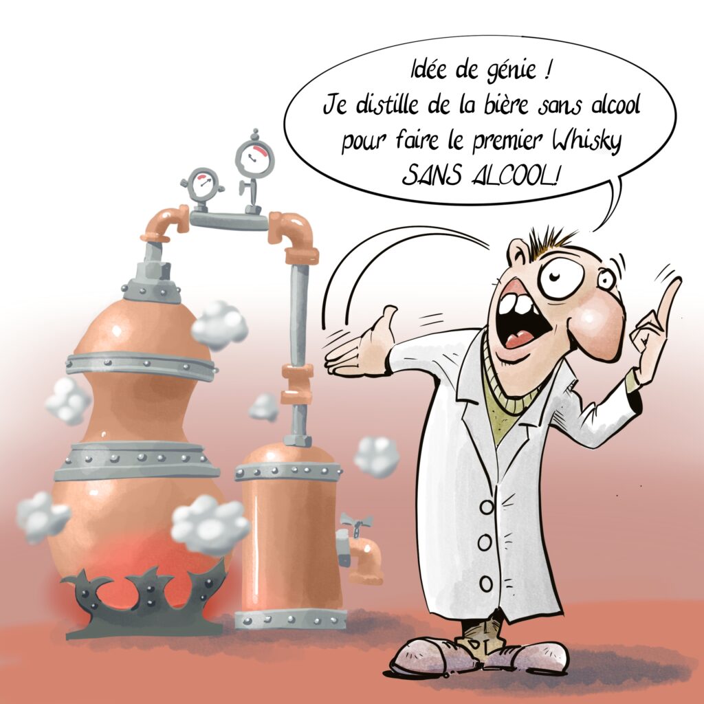 Un savant un peu fou devant un alambic déclare : « Idée de génie !
Je distille de la bière sans alcool pour faire le premier whisky sans alcool. »