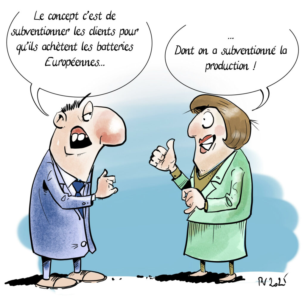 Une homme et une femme parlent : 
L'homme : "Le concept c'est de subventionner les clients qui achètent des batteries Européennes"
La femme : "Dont on a subventionné la production!"